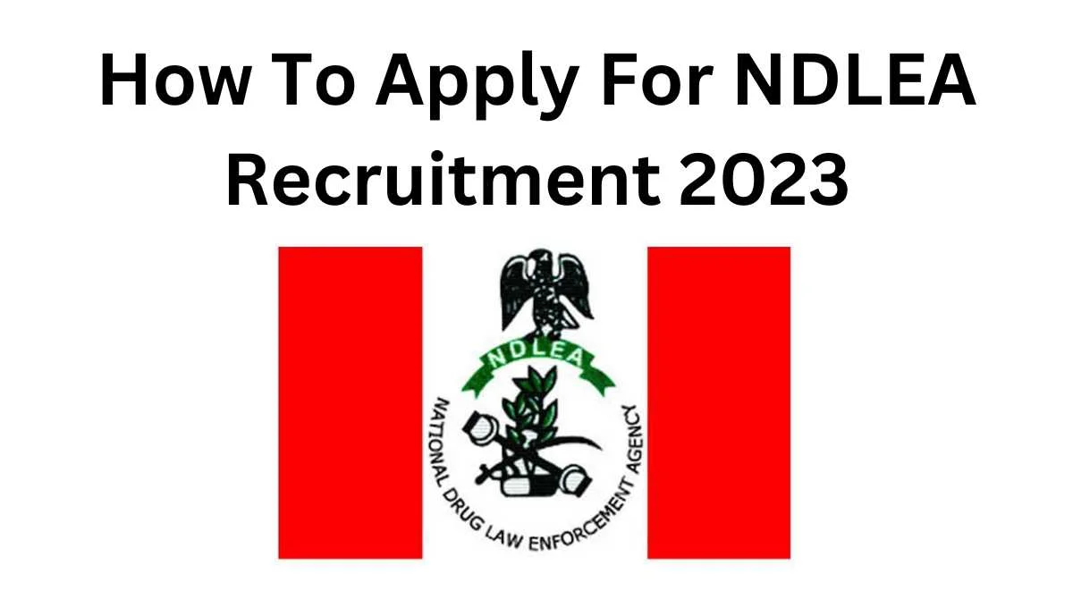 How To Apply For NDLEA Recruitment 2023