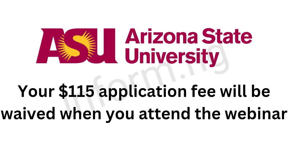 You will only receive the Arizona State University application waiver 2025 when you attend any of the graduate webinars.