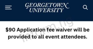 You will only receive the Georgetown University application waiver 2025 when you attend any of the graduate information sessions.