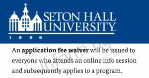 You will only receive the Seton Hall University application waiver 2026 when you attend the information session, which will be held online.