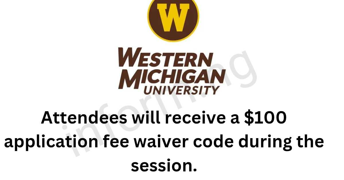 You will only receive the Western Michigan University application waiver 2026 when you attend any of the virtual Information Sessions.
