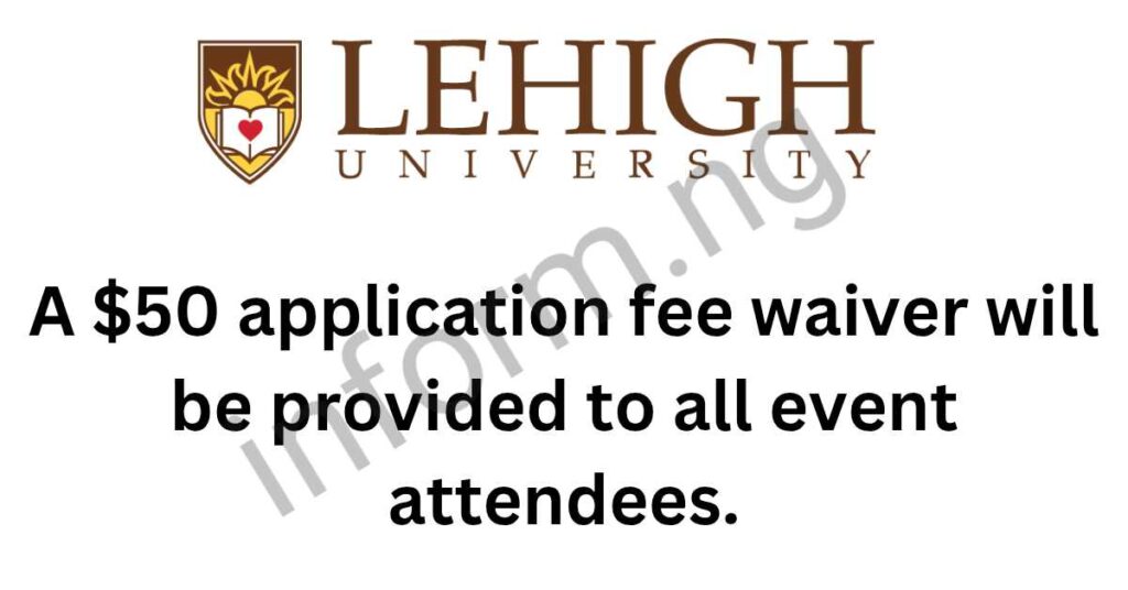 You will only receive the Lehigh University application waiver 2026 when you attend the Graduate School Virtual Open House.