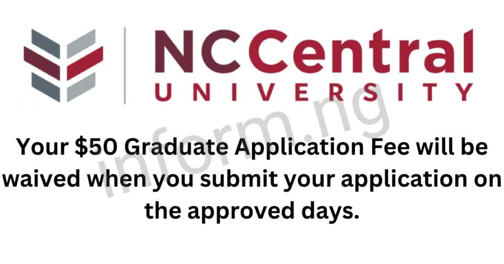 You will only receive the North Carolina Central University application waiver 2026 when you apply and submit your graduate application on the approved days.